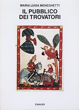 Meneghetti. Il pubblico dei trovatori: ricezione poesia cortese. Einaudi, 1996