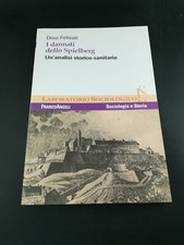 I dannati dello Spielberg - Dino Felisati - Ed.FrancoAngeli