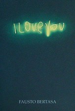 FAUSTO BERTASA I LOVE YOU AA.VV. STUDIO VIGATO 2001  BROSSURA CON SOVRACCOPERTA