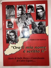 ORA IL MIO NOME E’ SCRITTO LI’ IEBOLE Storie di Stelle Rosse… Calice Ligure