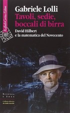 Tavoli, sedie, boccali di birra. David Hilbert e la matematica del Novecento [Pa