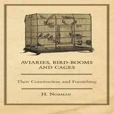 Aviaries Bird-Rooms and Cages