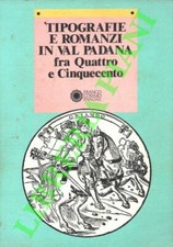(BRUSCAGLI Riccardo - QUONDAM Amedeo) - Tipografie e romanzi in Val Padana fra