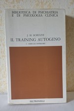 J.H. SCHULTZ, IL TRAINING AUTOGENO (Feltrinelli 1988) PSICOLOGIA AUTO AIUTO