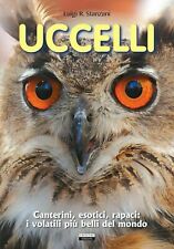 Uccelli. Canterini, esotici, rapaci: i volatili più belli del mondo, Illustrato