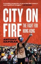 City on Fire: The Fight for Hong Kong by Antony Dapiran: Used
