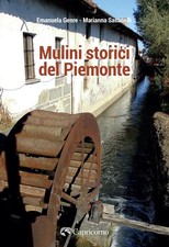 Mulini storici del Piemonte - Genre Emanuela, Sasanelli Marianna