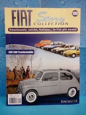 Fascicolo Fiat Story Collection Hachette N° 100 Fiat 600 Trasformabile