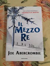 IL MEZZO RE - Joe Abercrombie - Mondadori Prima Edizione 2014