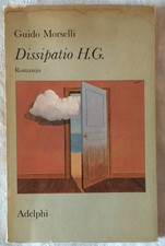 Dissipatio H. G. - Guido Morselli - Ed. Adelphi - 2a ed. 1977 - Romanzo