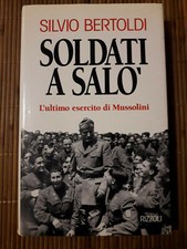 "SOLDATI A SALO'" SILVIO BERTOLDI , RIZZOLI , 1995, 1a EDIZIONE, BUONE CONDIZION
