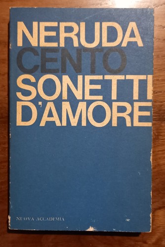 Pablo neruda cento - neruda, sonetti
