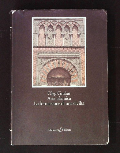Grabar oleg arte islamica la - oleg, islamica.