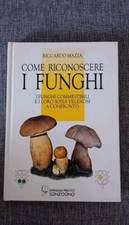Riccardo Mazza Come Riconoscere i Funghi Manuali Sonzogno 1994