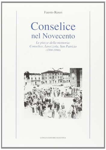 Conselice nel novecento le - novecento.,
