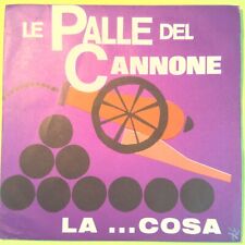 LE PALLE DEL CANNONE/LA COSA MONICA DISCO 45 GIRI K 37