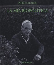 Libri Piero Gilardi - La Mia Biopolitica. Arte E Lotte Del Vivente. Scritti 1963