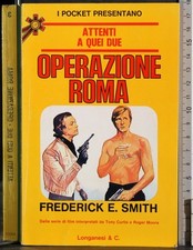 ATTENTI A QUEI DUE. OPERAZIONE ROMA. SMITH. LONGANESI & C.