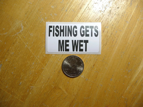 Fishing gets wet - me, sticker