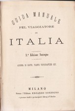 GUIDA MANUALE PEL VIAGGIATORE IN ITALIA, 3a EDIZIONE, MILANO, SONZOGNO, 1870 ca.