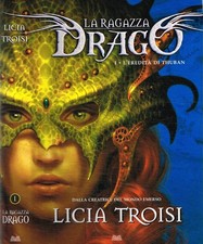 La ragazza drago. L'eredità di Thuban. . Licia Troisi. 2008. .