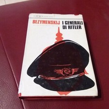 I GENERALI DI HITLER DI BEZYMENSKIJ  EDITORI RIUNITI  DEL 1968 PRIMA EDIZIONE