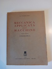 Meccanica Applicata Alle Macchine - Cunematica - Prof. Ottorino Sesini Del 1947