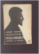 L'EROICA VITA DI ITALO BALBO