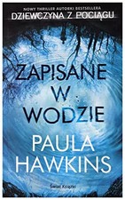Zapisane w wodzie - Paula Hawkins [KSIÄĹťKA], Paula Hawkins