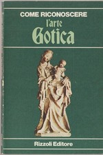 LIBRO COME RICONOSCERE L'ARTE GOTICA RIZZOLI EDITORE 1978 PAG.64 COPE.FLESSIBILE