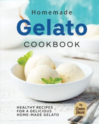 Homemade gelato cookbook - homemade,