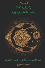 Wicca Magia delle Erbe: Guida