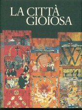 LA CITTA' GIOIOSA STORIA/STORIOGRAFIA AA.VV. SCHWEILLER 1996