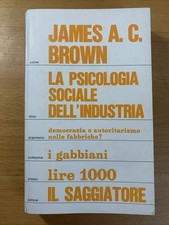 La psicologia sociale dell'industria - James A. C. Brown