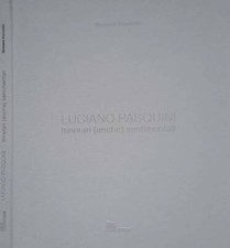 Luciano Pasquini. Itinerari (anche) sentimentali. . Giovanni Faccenda, a cura di