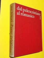 Bottari, Stefano - Tesori d'arte cristiana vol. 1 DAL PALEOCRISTIANO AL ROMANICO