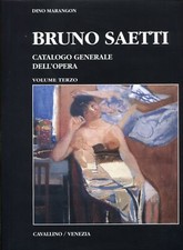 SAETTI Bruno Catalogo generale dell'opera. Volume terzo. Edizioni del Cavallino