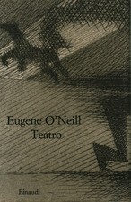 Eugene O'Neill. Teatro (3 Volumi) - Bruno Fonzi ( Giulio Einaudi Editore) [1962]