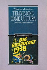 Bechelloni, Gio..TELEVISIONE COME CULTURA. I MEDIA ITALIANI TRA IDENTITà E MERCA