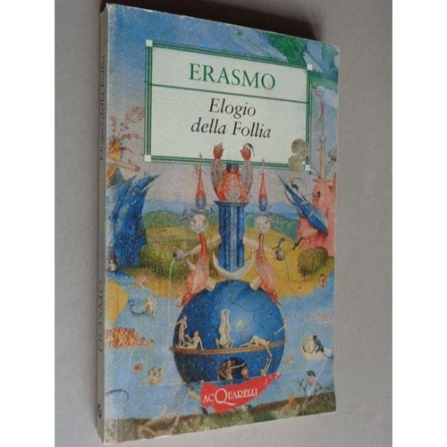 Erasmo elogio della follia - -,