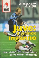 Alessandro Arrighi - JUVE: IL GRANDE INGANNO - KAOS Edizioni