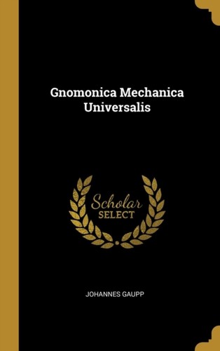 Gaupp gnomonica mechanica - -,