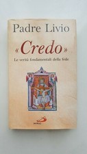 padre livio " credo " la verità fondamentali della fede 2005 cart + sovr.