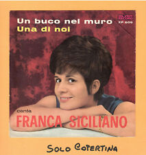 SOLO COPERTINA - 7" - FRANCA SICILIANO - Un buco nel muro - VG+ ITA