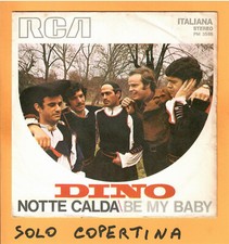 SOLO COPERTINA - 7" - DINO - Notte calda - Be my baby - EX ITA
