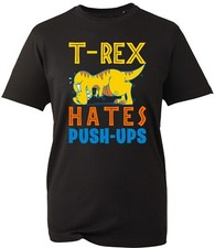 T-Rex Hates Push Up-s T-Shirt