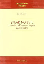 Speak no evil. L'analisi dell'accento inglese degli italiani [Paperbac