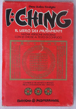 I: Ching - Il libro dei Mutamenti - Nuova versione integrale con le chiose al...