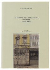 L'INDUSTRIA METALMECCANICA TORINESE (1919-2005) Bassignana Pier Luigi  (a cura) 