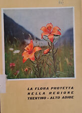 La flora protetta nella regione Trentino - Alto Adige. Ed. Manfrini, 1957
